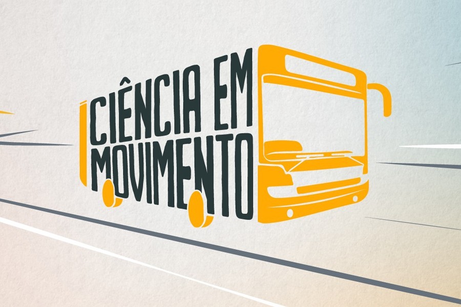 CIENCIA EM MOVIMENTO Venha brindar a ciência que habita nossa cidade