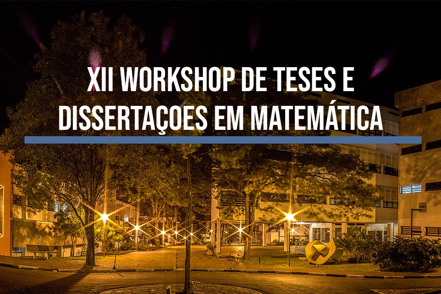 Está chegando o XII Workshop de Teses e Dissertações em Matemática