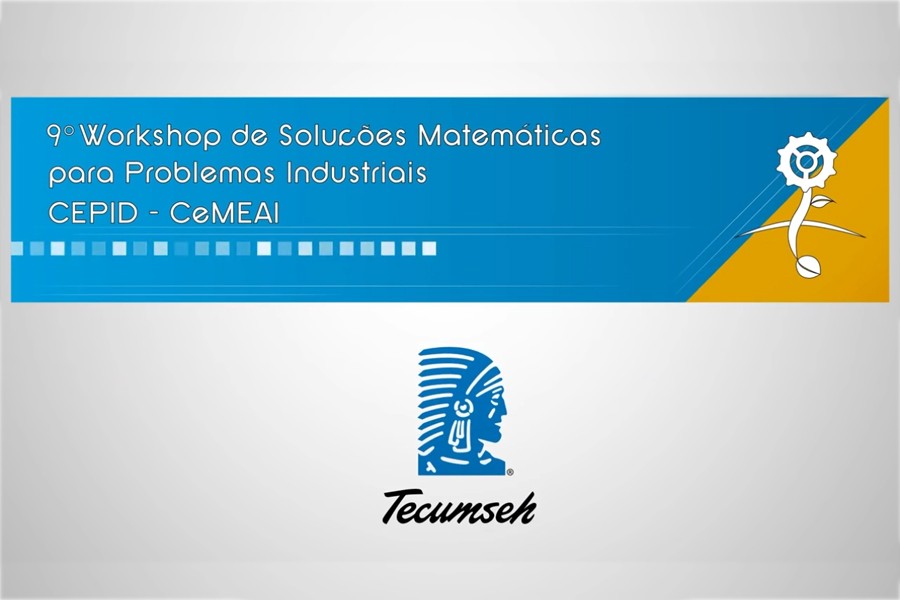 9º Workshop de Soluções Matemáticas para Problemas Industriais – Tecumseh
