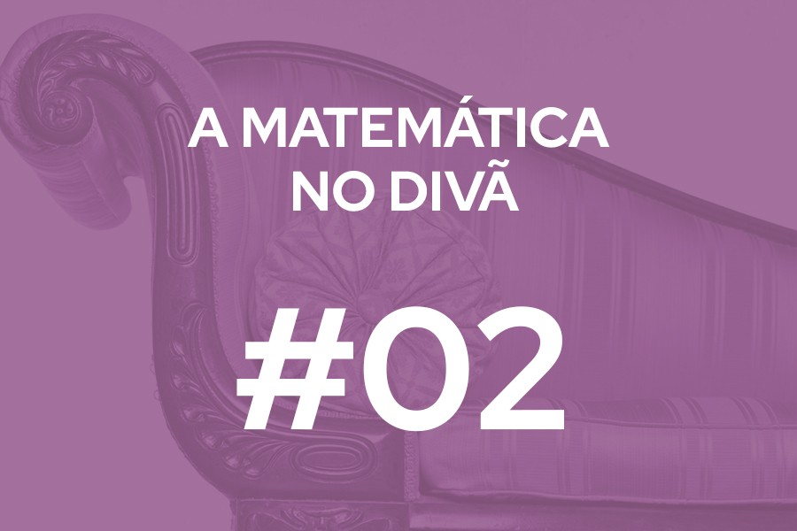 #02 - A Matemática no Divã