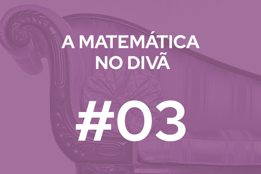 #03 - A Matemática no Divã