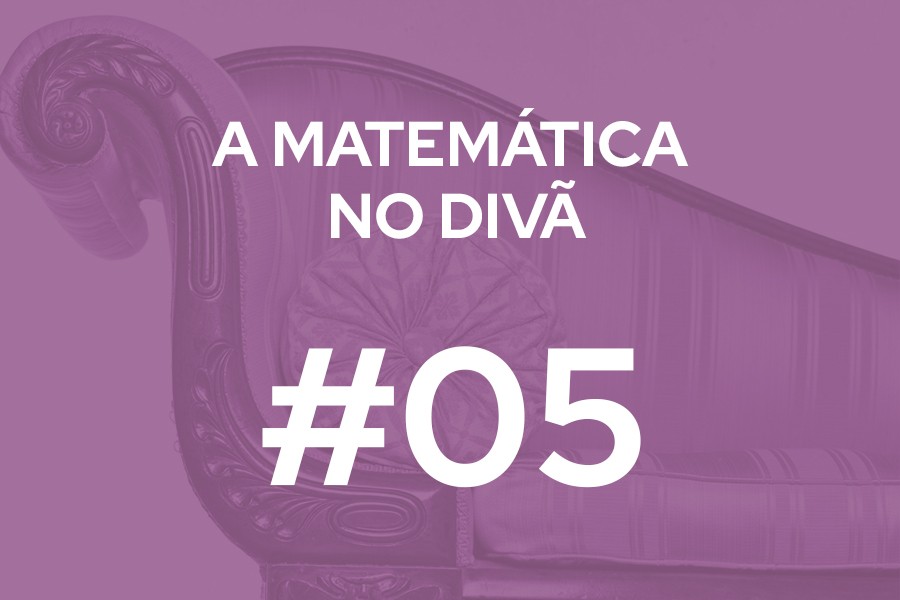 #05 - A Matemática no Divã