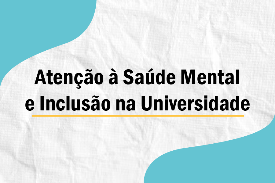 Atenção à Saúde Mental e Inclusão na Universidade