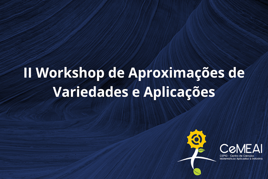 CeMEAI organiza o II Workshop de Aproximações de Variedades e Aplicações